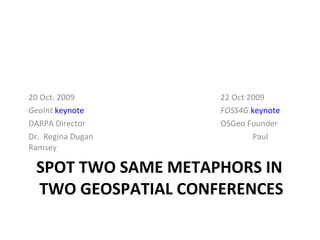 CAN YOU SPOT 2 SIMILAR POINTS IN THESE GEOSPATIAL KEYNOTES? ,[object Object],[object Object],[object Object],[object Object]