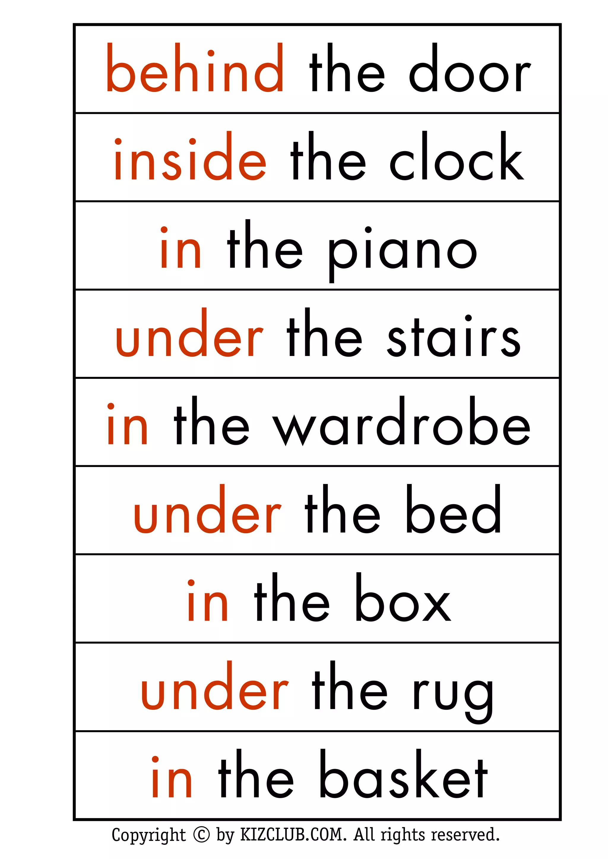 by KIZCLUB.COM. All rights reserved.Copyright c
behind the door
inside the clock
in the piano
under the stairs
in the wardrobe
under the bed
in the box
under the rug
in the basket