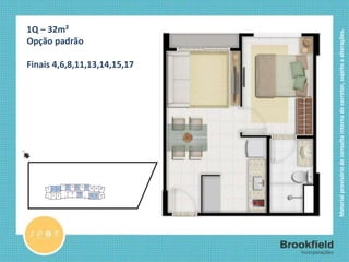 1Q – 32m² Opção padrão Finais 4,6,8,11,13,14,15,17  