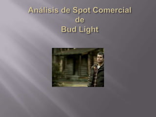 Análisis de Spot ComercialdeBud Light