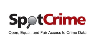 Open, Equal, and Fair Access to Crime Data
 