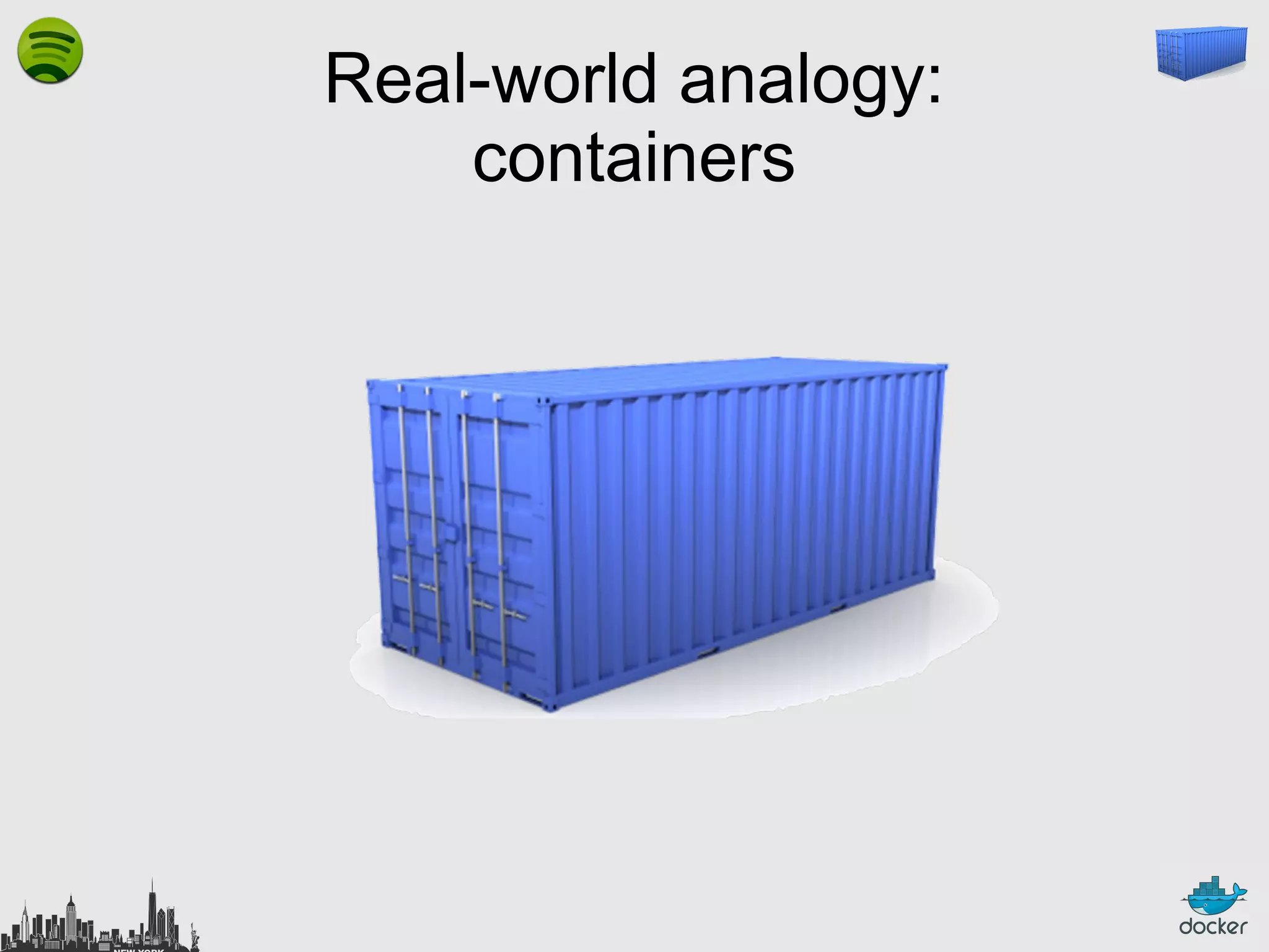 Real-world analogy:
containers

 