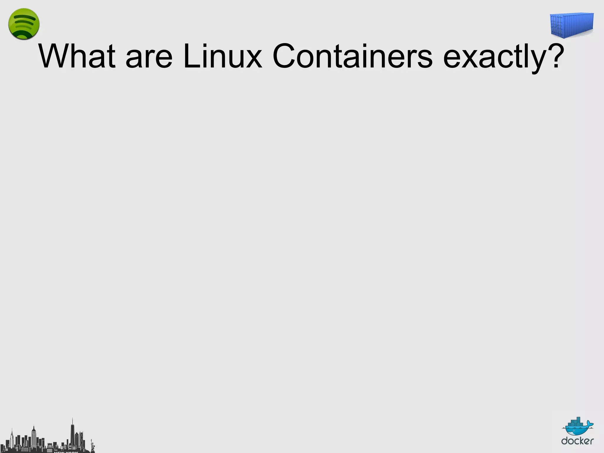 What are Linux Containers exactly?

 
