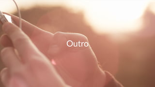 Outro 
 