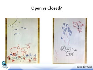 Open vs Closed? 
David Barnholdt 
 