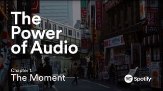 Spotify for Brands - The Power of Audio