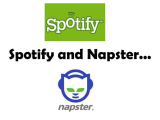 Spotify and Napster...
 