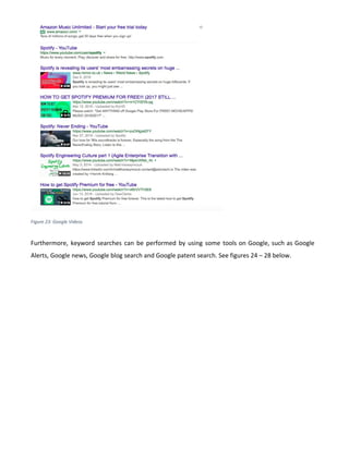 Figure 23: Google Videos
Furthermore, keyword searches can be performed by using some tools on Google, such as Google
Alerts, Google news, Google blog search and Google patent search. See figures 24 – 28 below.
 