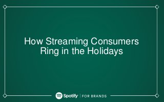 How Streaming Consumers
Ring in the Holidays
 