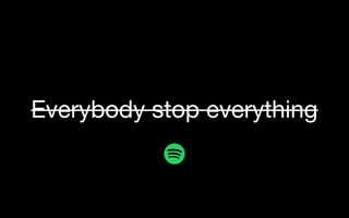 Everybody stop everything
 