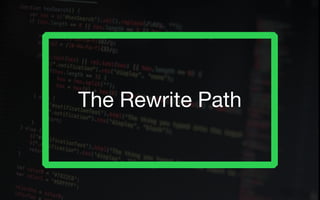 The Rewrite Path
 