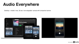 16
Audio Everywhere
Desktop + mobile | max. 30 sec | non-skippable | served with companion banner
 