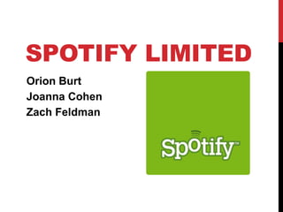 Spotify Limited Orion Burt Joanna Cohen Zach Feldman 