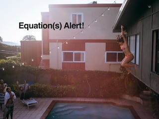 Equation(s) Alert!
12
 