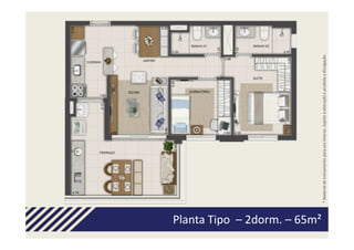 Planta Tipo – 2dorm. – 65m²




                              * Material de treinamento para uso interno. Sujeito à alteração e proibida a divulgação.
 