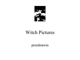Witch Pictures przedstawia 