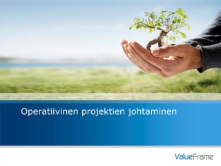 Operatiivinen projektien johtaminen
 