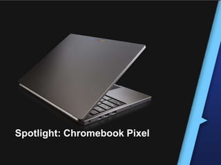 Spotlight: Chromebook Pixel
 