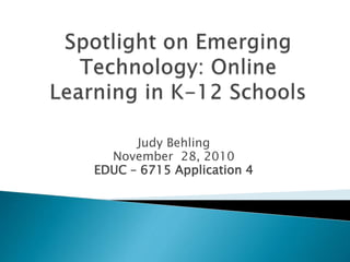 Judy Behling
November 28, 2010
EDUC – 6715 Application 4
 