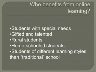  Who benefits from online learning?Students with special needs