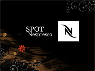 SPOT  Nespresso 