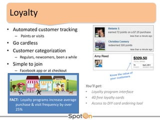 Loyalty <ul><li>Automated customer tracking </li></ul><ul><ul><li>Points or visits </li></ul></ul><ul><li>Go cardless </li...