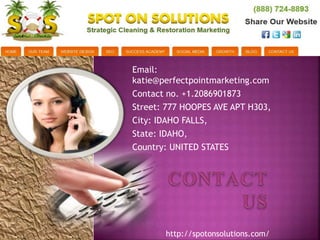 Email:
katie@perfectpointmarketing.com
Contact no. +1.2086901873
Street: 777 HOOPES AVE APT H303,
City: IDAHO FALLS,
State: IDAHO,
Country: UNITED STATES
http://spotonsolutions.com/