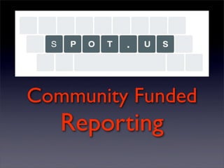 Community Funded
   Reporting
 
