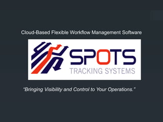 “Bringing Visibility and Control to Your Operations.”
Cloud-Based Flexible Workflow Management Software
 