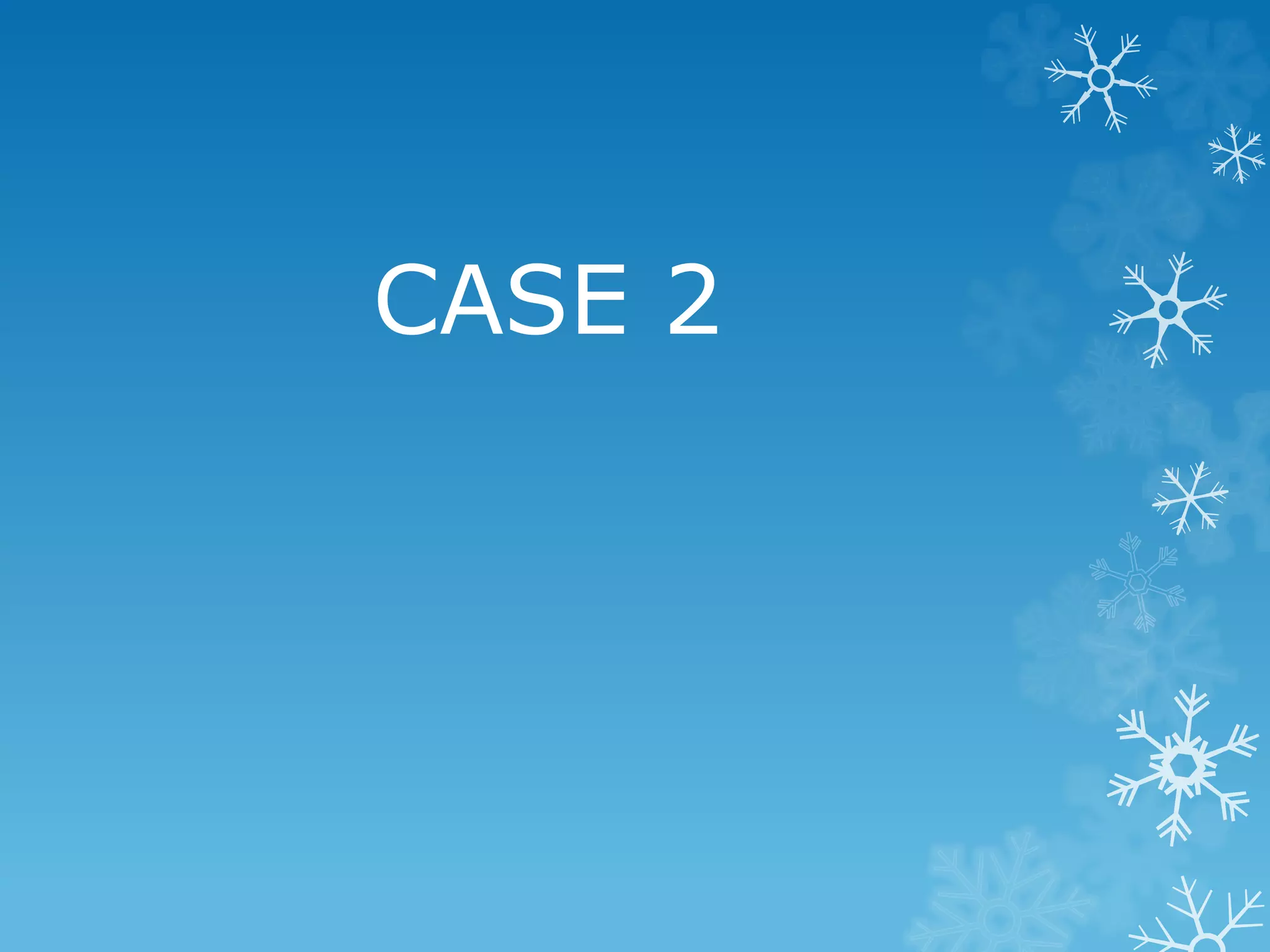 CASE 2
 