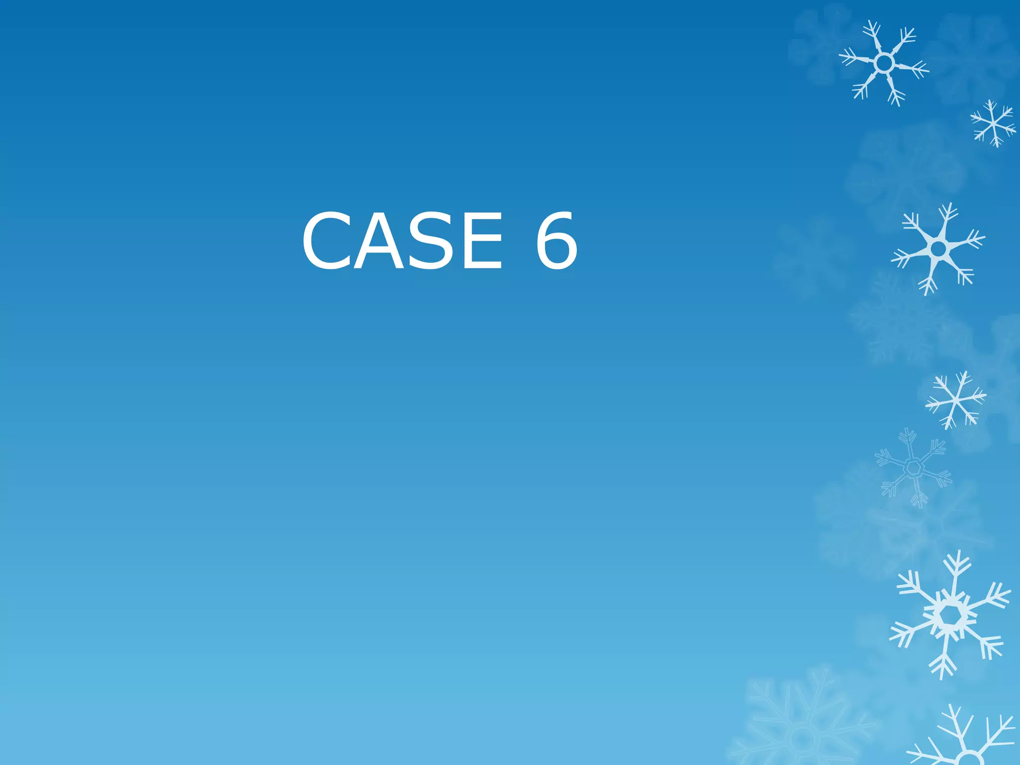 CASE 6
 