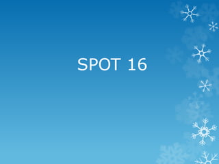 SPOT 16
 
