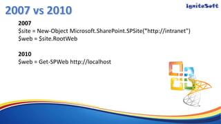 2007
$site = New-Object Microsoft.SharePoint.SPSite("http://intranet")
$web = $site.RootWeb
2010
$web = Get-SPWeb http://localhost
 