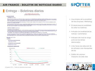CONTACTS



                                                 Celine Molina
       Para mas información
                                                 Directora de Comunicación
       contacte con nosotros !
                                                 E cmolina@spotter.com
                                                 T + 33(0)4 67 68 61 77




                                                              GIVING YOU THE POW ER TO UNDERSTAND



© Spotter 2012 – Todos los derechos reservados
                                                                                           20       20
 