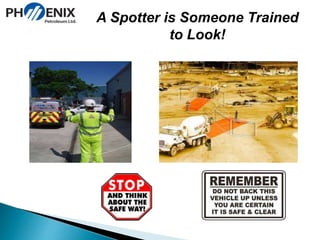 A Spotter is Someone Trained 
to Look! 
 