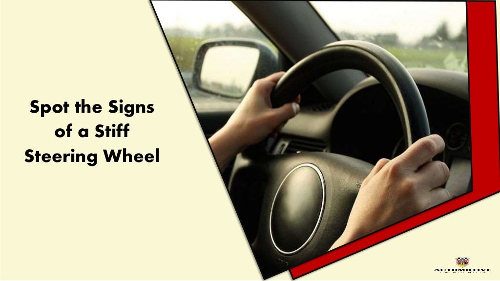Spot the Signs of a Stiff Steering Wheel