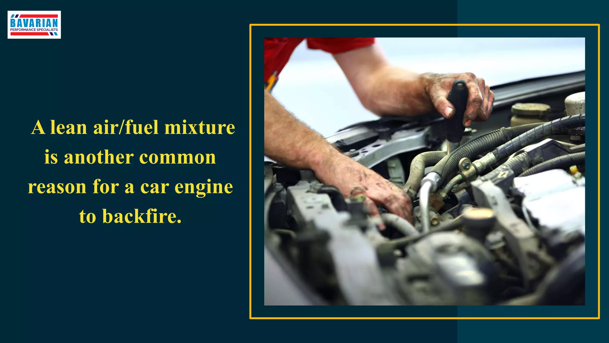A lean air/fuel mixture
is another common
reason for a car engine
to backfire.