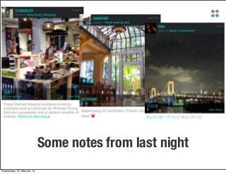 Some notes from last night
Wednesday, 23 October, 13

 