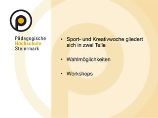 Sport- und Kreativwoche gliedert sich in zwei Teile Wahlmöglichkeiten Workshops 