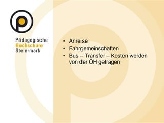 Anreise Fahrgemeinschaften Bus – Transfer – Kosten werden von der ÖH getragen 