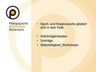 Sport- und Kreativwoche gliedert sich in drei Teile Wahlmöglichkeiten Vorträge Selbsttätigkeit_Workshops 