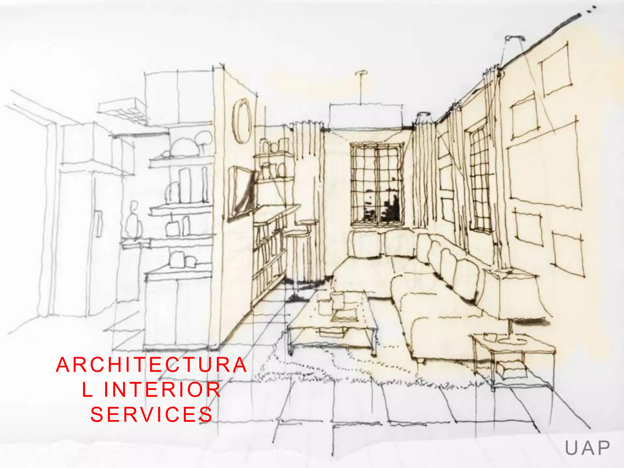 UAP
ARCHITECTURA
L INTERIOR
SERVICES
 