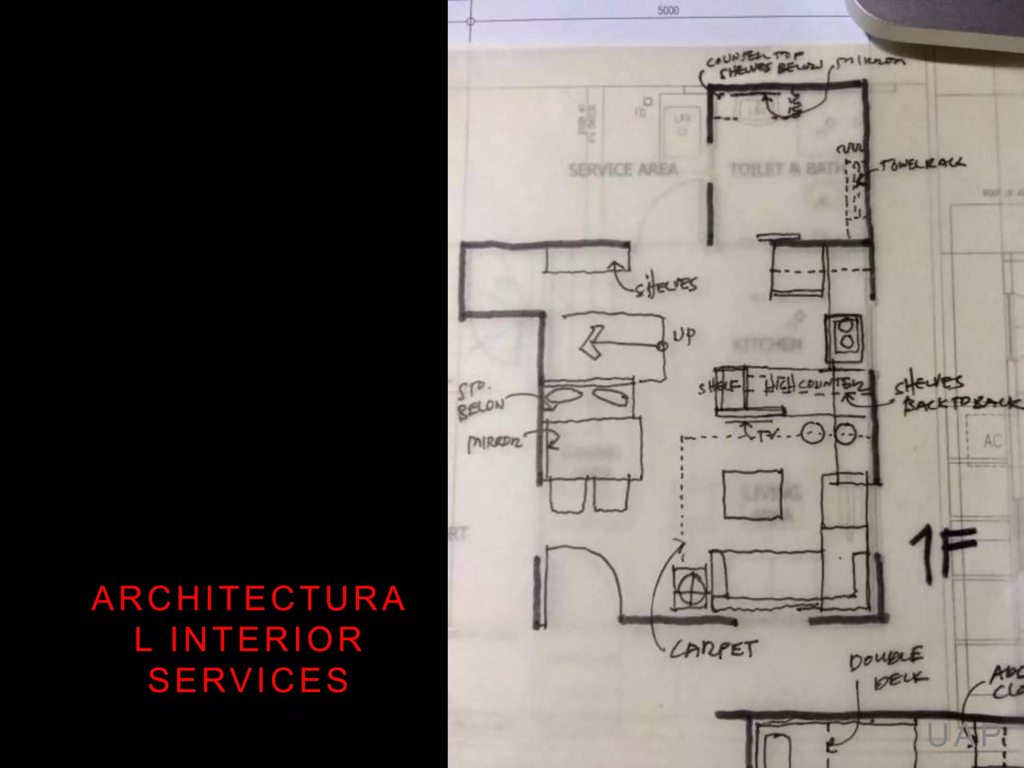 UAP
ARCHITECTURA
L INTERIOR
SERVICES
 