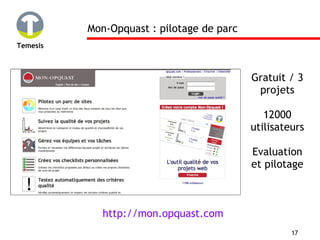 Mon-Opquast : pilotage de parc Gratuit / 3 projets 12000 utilisateurs Evaluation et pilotage http://mon.opquast.com 