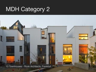 MDH Category 2
10 Townhouses - Rook Architects, Frankfurt
 