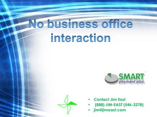 Contact Jim East  (888) JIM-EAST (546-3278) [email_address] 