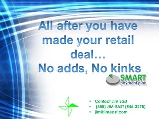 Contact Jim East  (888) JIM-EAST (546-3278) [email_address] 