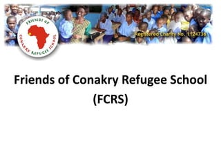 Friends of Conakry Refugee School
(FCRS)
 