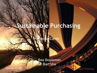November 25, 2009 SustainablePurchasingCoppaCares Bas Bouwman Bart Vos 