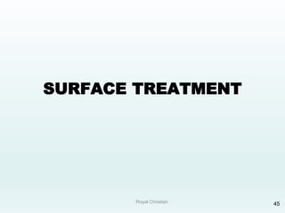 Royal Christian 45
SURFACE TREATMENT
 